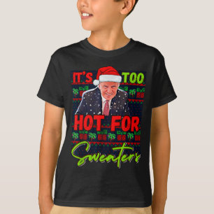 Het is te heet voor truien Grappige lelijke kerstt T-shirt