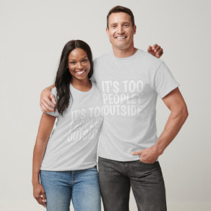 HET IS TE PEOPLEY BUITEN DE grappige T-shirts