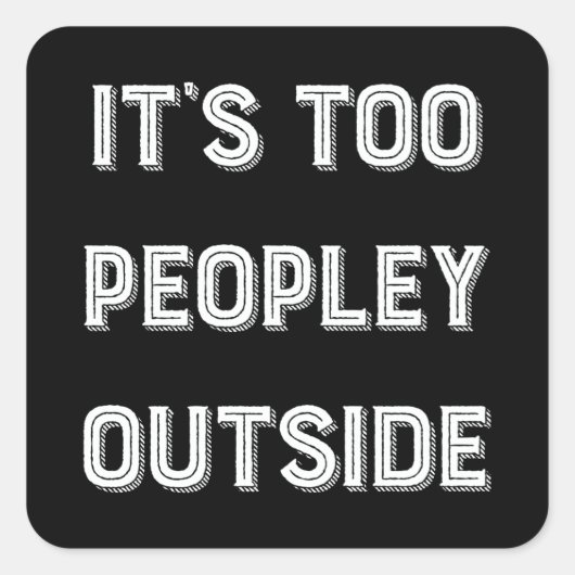 Het is te Peopley buiten. Vierkante Sticker (Voorkant)