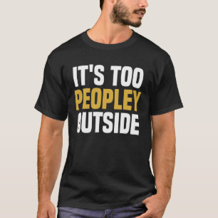 Het is te veel mensen buiten - grappig Gezegde Sar T-shirt