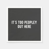 het is te veel mensen hier servet (Voorkant)