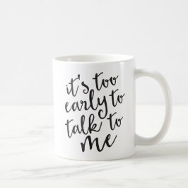 Het is te vroeg om met me te praten... koffiemok