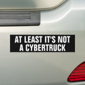 HET IS TENMINSTE GEEN CYBERTRUCK BUMPERSTICKER (Op auto)