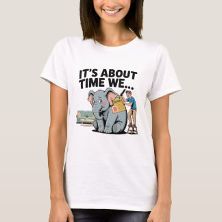 Het Is Tijd Dat We… Grappige Olifant in de Kamer T-shirt