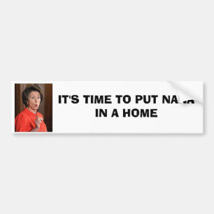HET IS TIJD OM NANA IN EEN HUIS TE BRENGEN BUMPERSTICKER