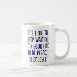 Het is tijd om te stoppen met wachten.. KoffieMok