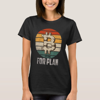 Het is tijd voor plan B Bitcoin Crypto Retro  T-shirt