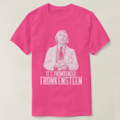 Het is uitgesproken als Fronkensteen T-shirt (Design voorkant)