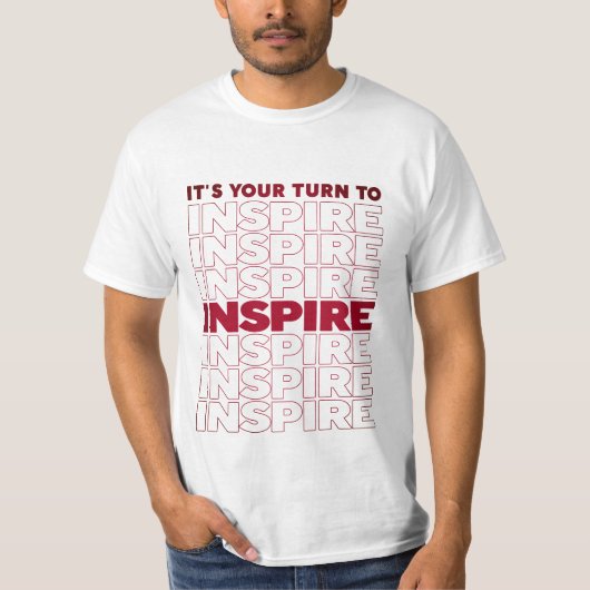 Het is uw beurt om tekst Inspirerend te inspireren T-shirt (Voorkant)