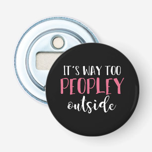 Het is veel te druk buiten Stille mensen Introvert Button Flesopener