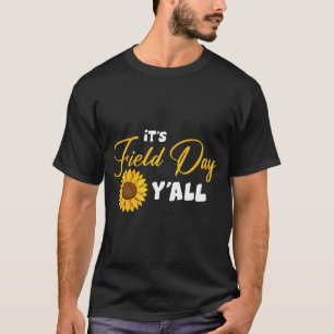 Het is Veld Dag Y_all grappige zonnebloemen Fie T T-shirt