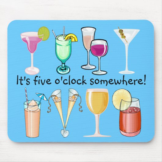 Het is vijf O'Clock ergens in Mousepad Muismat (Voorkant)