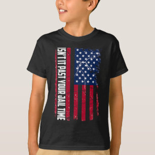 Het is voorbij je gevangenistijd en grappige Trump T-shirt
