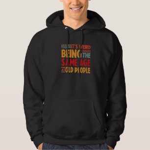 Het is vreemd dat het dezelfde leeftijd heeft als hoodie