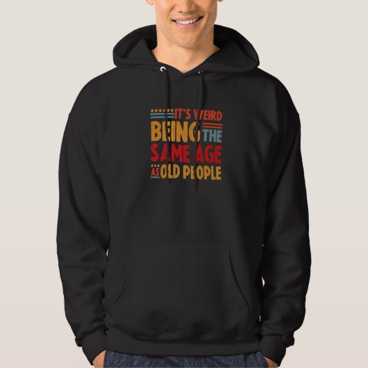 Het is vreemd dat het dezelfde leeftijd heeft als  hoodie (Voorkant)