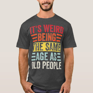 Het is vreemd dat het dezelfde leeftijd heeft als t-shirt