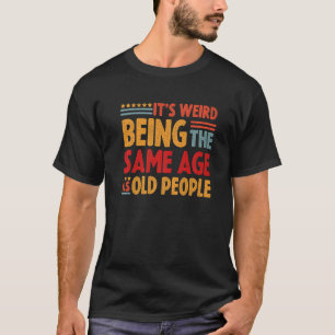 Het is vreemd dat het dezelfde leeftijd heeft als t-shirt