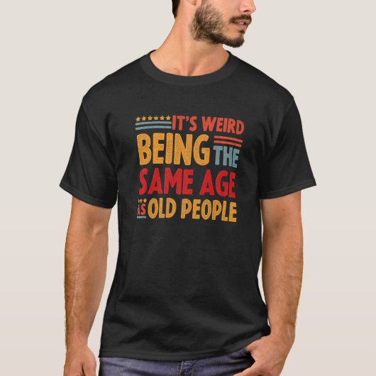 Het is vreemd dat het dezelfde leeftijd heeft als t-shirt (Voorkant)