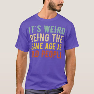 Het is vreemd dat het dezelfde leeftijd heeft als  t-shirt