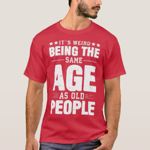 Het is vreemd dat het dezelfde leeftijd heeft als t-shirt
