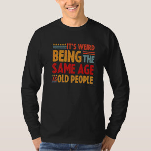 Het is vreemd dat het dezelfde leeftijd heeft als t-shirt