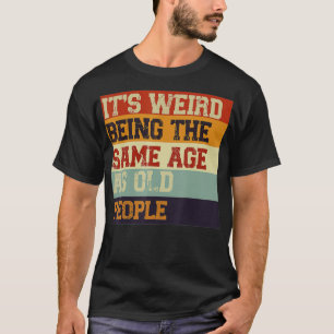 Het is vreemd dat het dezelfde leeftijd heeft als t-shirt