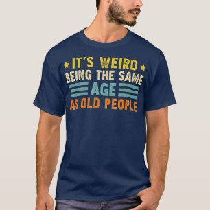 Het is vreemd dat het dezelfde leeftijd heeft als t-shirt