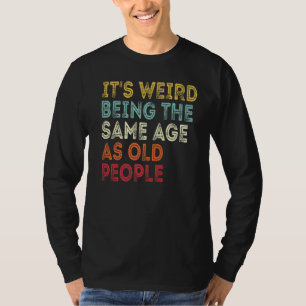 Het is vreemd dat het dezelfde leeftijd heeft als t-shirt