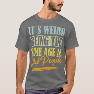Het is vreemd dat het dezelfde leeftijd heeft als t-shirt