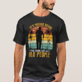 Het is vreemd dat het dezelfde leeftijd heeft als t-shirt (Voorkant)