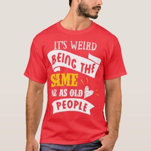Het is vreemd dat ik de leeftijd van SAme als oude T-shirt