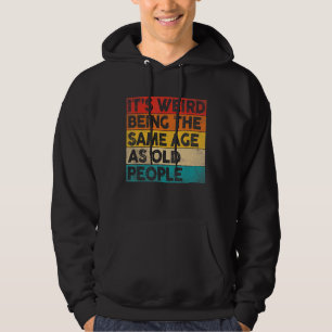 Het is vreemd dat je op dezelfde leeftijd bent als hoodie