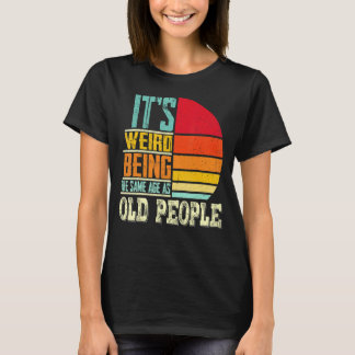 Het is vreemd dat je op dezelfde leeftijd bent als t-shirt