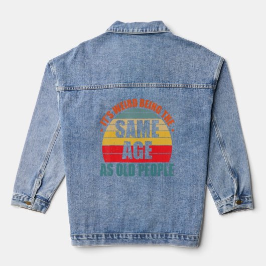 Het is vreemd om dezelfde leeftijd te hebben als d denim jacket (Achterkant)