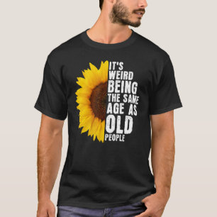Het is vreemd om dezelfde leeftijd te hebben als d t-shirt