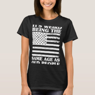 Het is vreemd om dezelfde leeftijd te hebben als d t-shirt