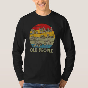 Het is vreemd om dezelfde leeftijd te hebben als d t-shirt