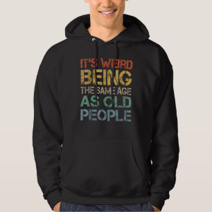 Het is vreemd om dezelfde leeftijd te hebben als o hoodie