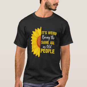 Het is vreemd om dezelfde leeftijd te hebben als o t-shirt