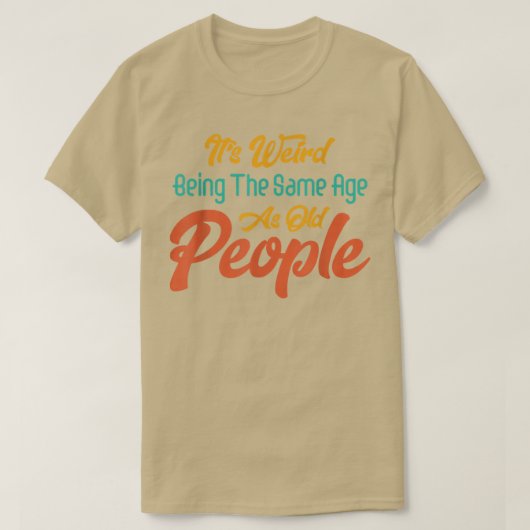 Het is vreemd om dezelfde leeftijd te hebben als o t-shirt (Design voorkant)