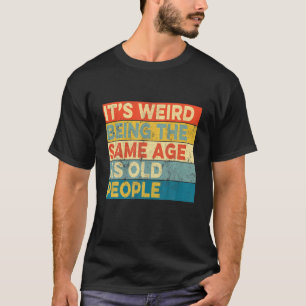 Het is vreemd om dezelfde leeftijd te hebben als o t-shirt