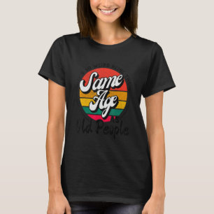 Het is vreemd om dezelfde leeftijd te hebben als o t-shirt