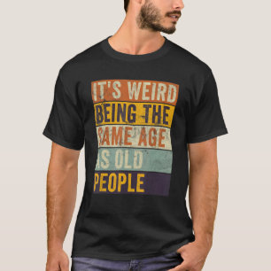 Het is vreemd om dezelfde leeftijd te hebben als o t-shirt