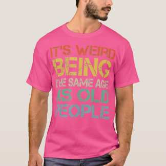 Het is vreemd om dezelfde leeftijd te hebben als o t-shirt