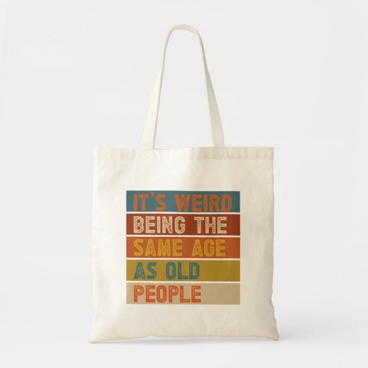 Het is vreemd om dezelfde leeftijd te hebben als o tote bag (Voorkant)