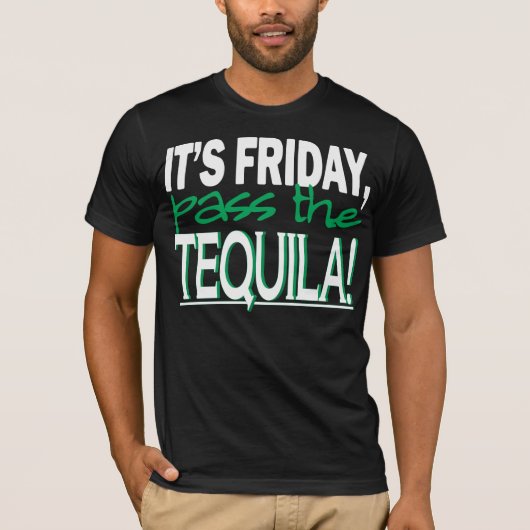 Het is vrijdag, geef de Tequila over. T-shirt (Voorkant)