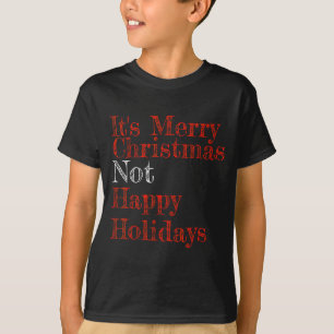 Het is vrolijk kerstfeest niet gelukkig vakantie C T-shirt