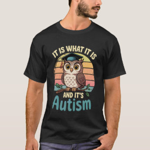 Het Is Wat Het Is Autisme Grappige Uil Meme Autist T-shirt
