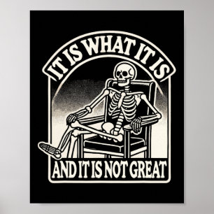 Het Is Wat Het Is En Het Is Niet Geweldig Skeleton Poster