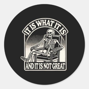 Het Is Wat Het Is En Het Is Niet Geweldig Skeleton Ronde Sticker